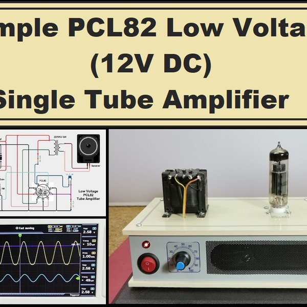 DIY Simple PCL82 Low Voltage 12V Tube Amplifier Hackaday io